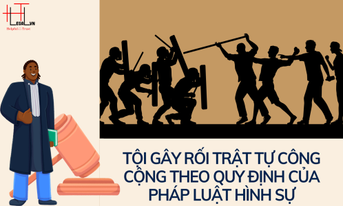 TỘI GÂY RỐI TRẬT TỰ CÔNG CỘNG THEO QUY ĐỊNH CỦA PHÁP LUẬT HÌNH SỰ (CÔNG TY LUẬT UY TÍN TẠI TP. HỒ CHÍ MINH, VIỆT NAM)